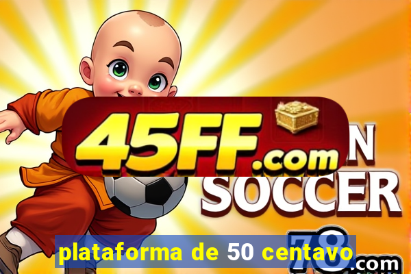 plataforma de 50 centavo